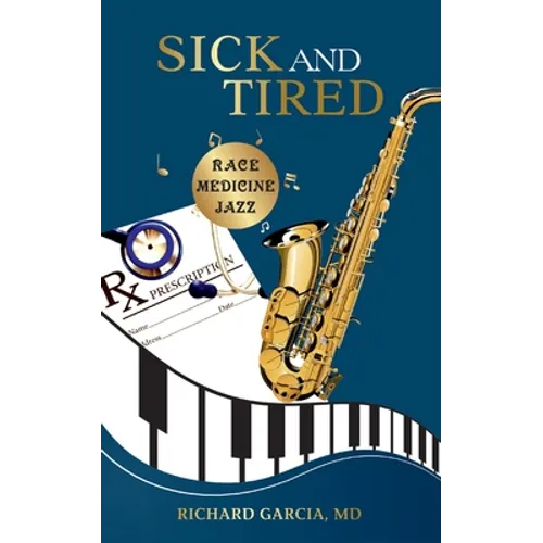 Sick and Tired: Race, Medicine, and Jazz - Paperback