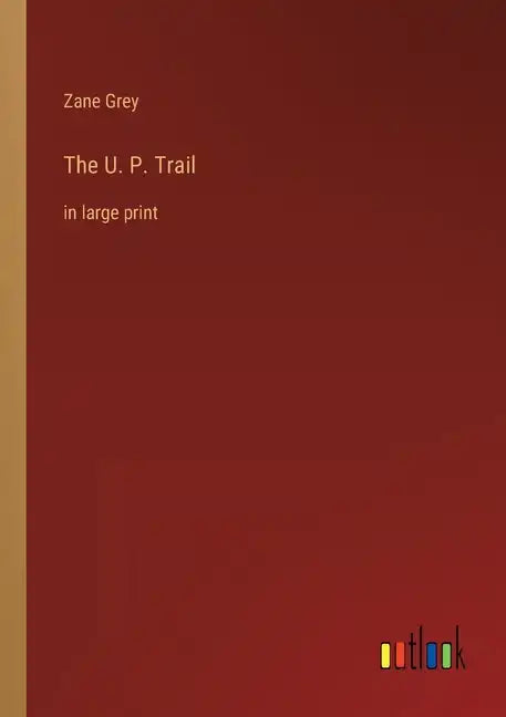 The U. P. Trail: in large print - Paperback