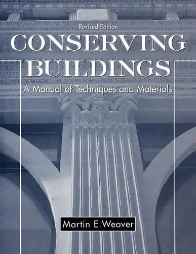 Conserving Buildings: A Manual of Techniques and Materials - Paperback