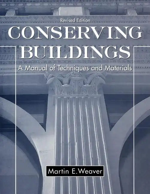 Conserving Buildings: A Manual of Techniques and Materials - Paperback