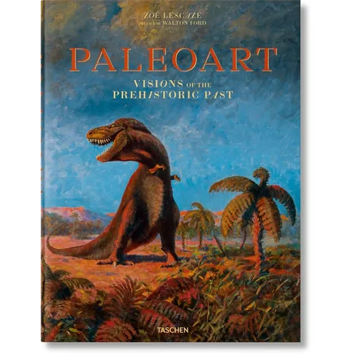 Paleoart. Visions of the Prehistoric Past - Hardcover