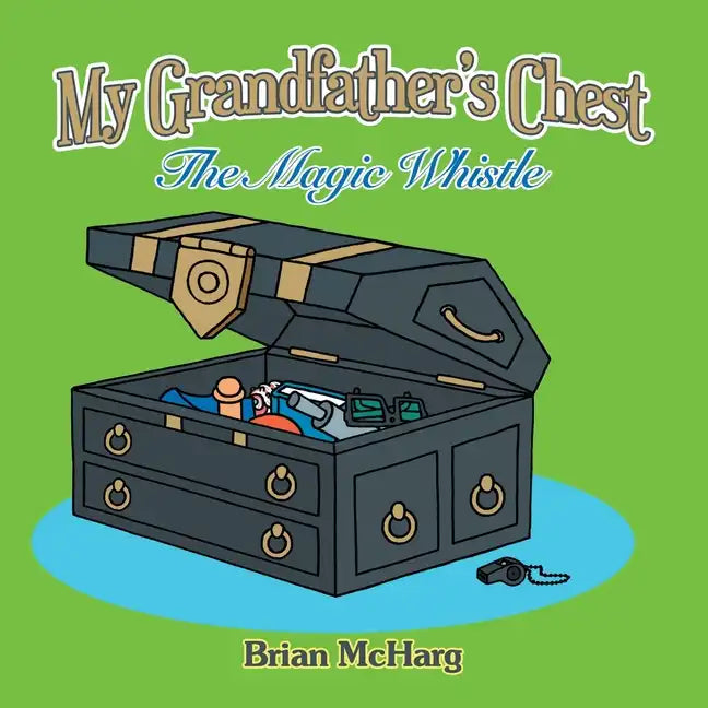 My Grandfather's Chest: The Magic Whistle - Paperback