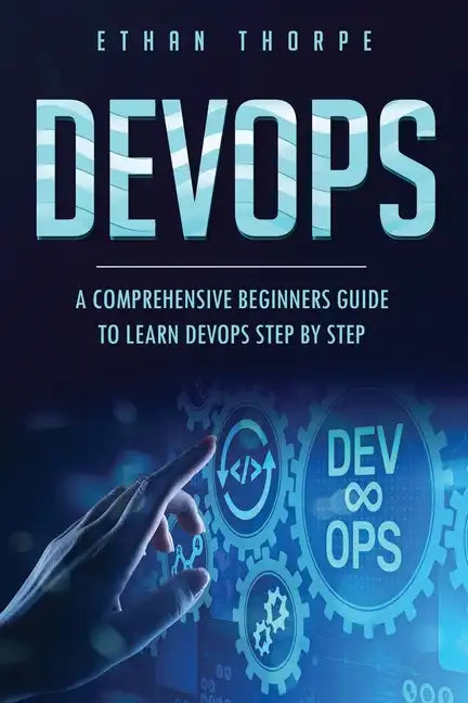 Devops: A Comprehensive Beginners Guide to Learn Devops Step by Step - Paperback