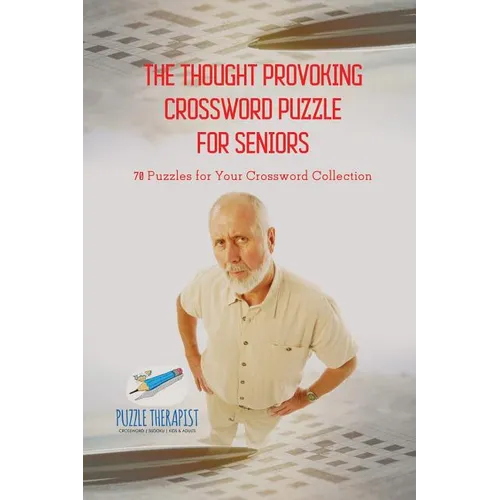 The Thought Provoking Crossword Puzzle for Seniors 70 Puzzles for Your Crossword Collection - Paperback