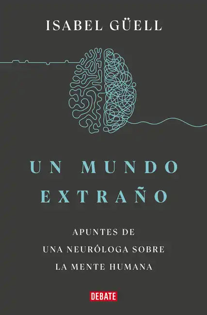 Un Mundo Extraño: Apuntes de Una Neuróloga Sobre La Mente Humana / Strange World: A Neurologist's Notes on the Human Mind - Paperback