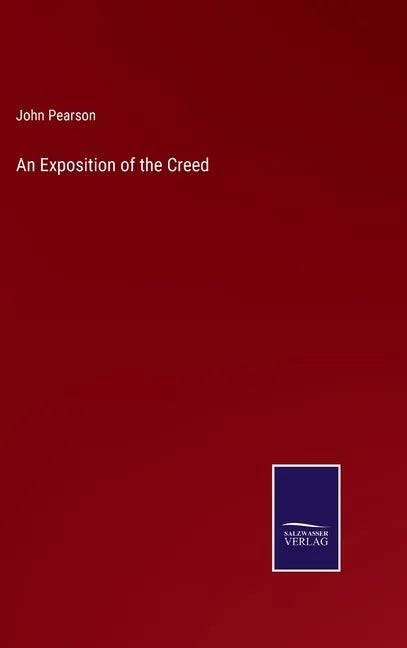 An Exposition of the Creed - Hardcover