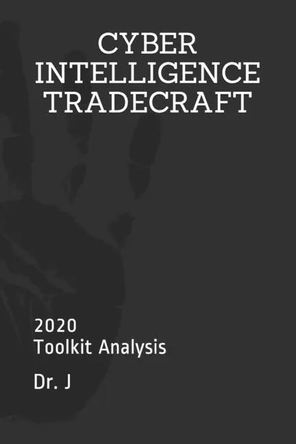 Cyber Intelligence Tradecraft: 2020 Toolkit Analysis - Paperback