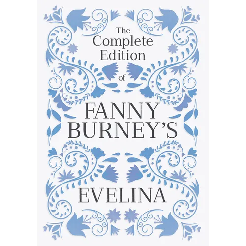 The Complete Edition of Fanny Burney's Evelina: or, The History of a Young Lady's Entrance into the World - Paperback