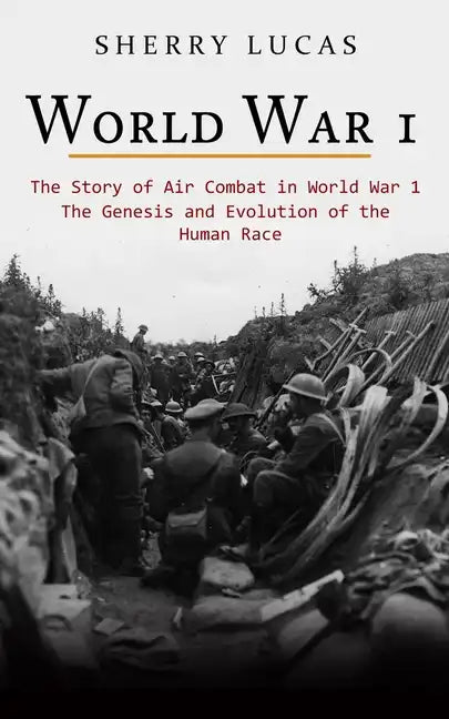 World War 1: The Story of Air Combat in World War 1 (WWI True Story of Smuggling Guns to the Irish Coast) - Paperback