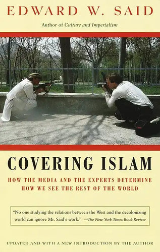 Covering Islam: How the Media and the Experts Determine How We See the Rest of the World - Paperback