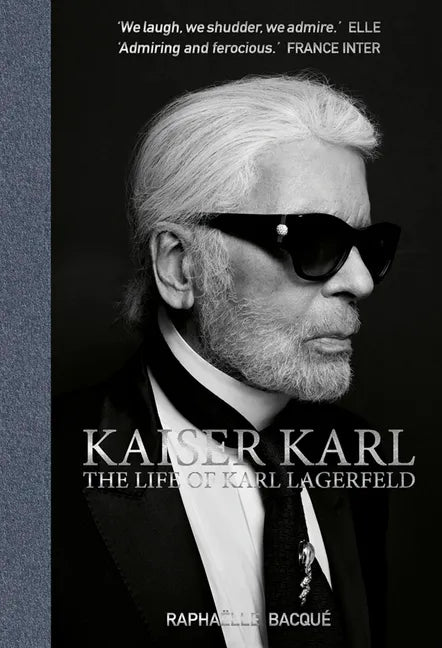 Kaiser Karl: The Life of Karl Lagerfeld - Hardcover