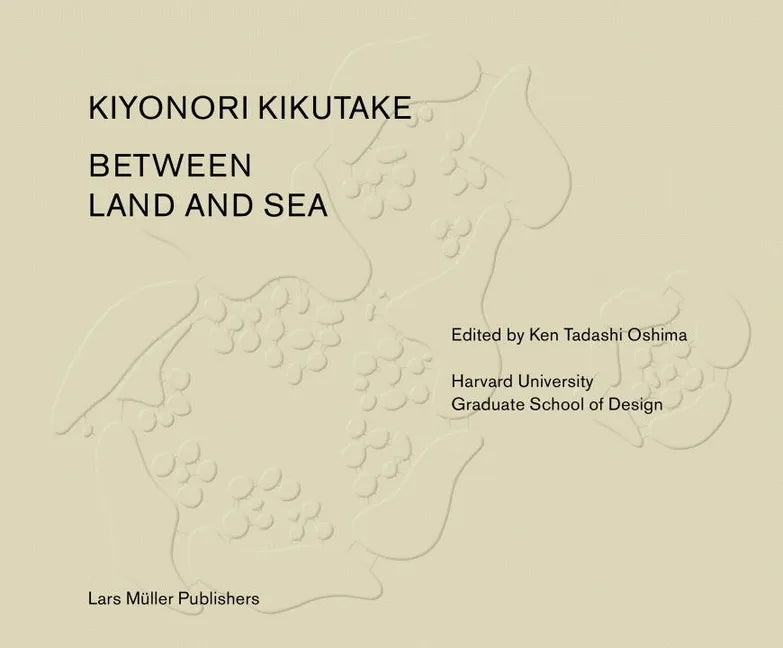 Between Land and Sea Works of Kiyonori Kikutake - Hardcover
