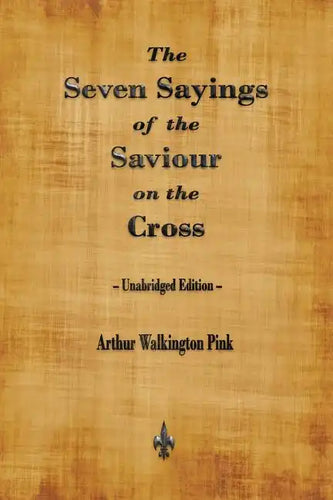 The Seven Sayings of the Saviour on the Cross - Paperback