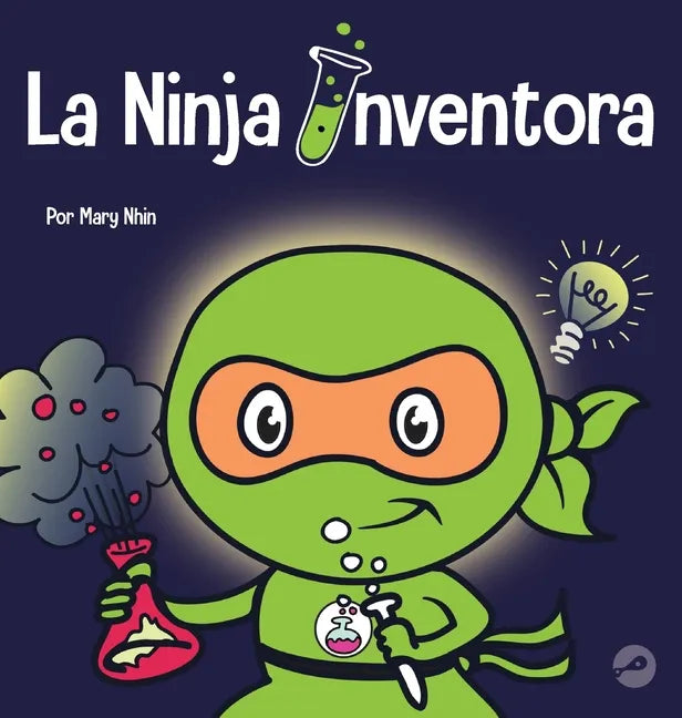 La Ninja Inventor: Un libro para niños sobre la creatividad y de dónde vienen las ideas - Hardcover