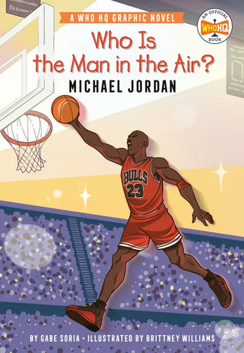 Who Is the Man in the Air?: Michael Jordan: A Who HQ Graphic Novel - Hardcover