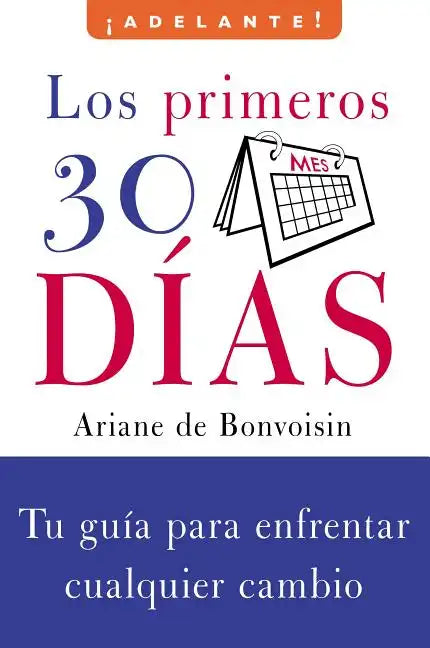 Los Primeros 30 Dias: Tu Guia Para Enfrentar Cualquier Cambio - Paperback