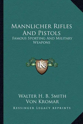 Mannlicher Rifles and Pistols: Famous Sporting and Military Weapons - Paperback