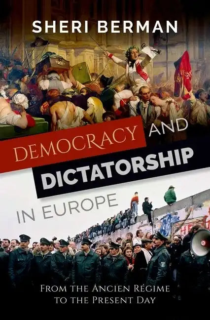 Democracy and Dictatorship in Europe: From the Ancien Régime to the Present Day - Hardcover