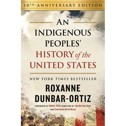 An Indigenous Peoples' History of the United States (10th Anniversary Edition) - Hardcover
