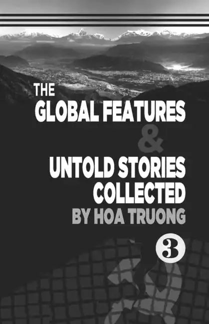 The Global Features & Untold Stories Collected Book III - Paperback