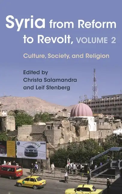 Syria from Reform to Revolt: Volume 2: Culture, Society, and Religion - Paperback
