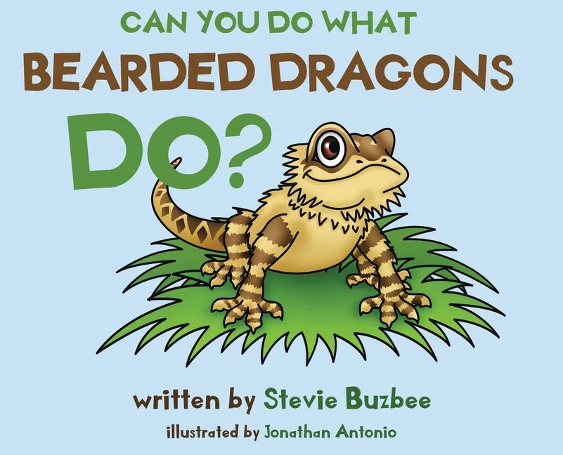 Can You Do What Bearded Dragons Do? - Hardcover