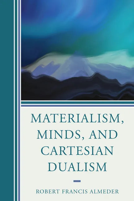 Materialism, Minds, and Cartesian Dualism - Paperback