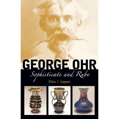 George Ohr: Sophisticate and Rube - Paperback