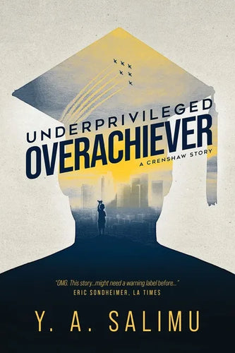 Underprivileged Overachiever: A Crenshaw Story - Paperback
