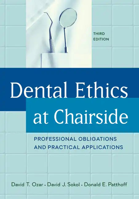Dental Ethics at Chairside: Professional Obligations and Practical Applications, Third Edition - Paperback