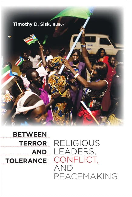 Between Terror and Tolerance: Religious Leaders, Conflict, and Peacemaking - Paperback