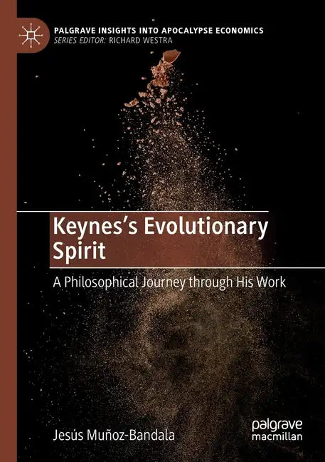 Keynes's Evolutionary Spirit: A Philosophical Journey Through His Work - Paperback