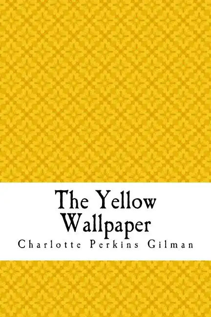 The Yellow Wallpaper: The Yellow Wall-paper. A Story - Paperback