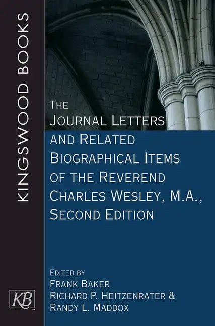 The Journal Letters and Related Biographical Items of the Reverend Charles Wesley, M.A., Second Edition - Paperback