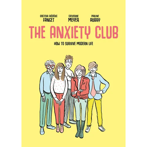 The Anxiety Club: How to Survive Modern Life - Paperback