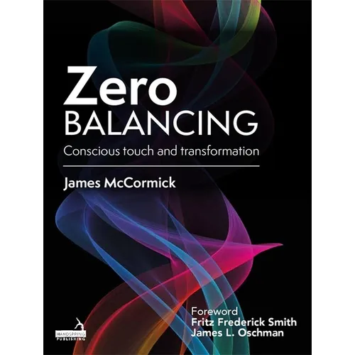 Zero Balancing: Conscious Touch and Transformation - Paperback