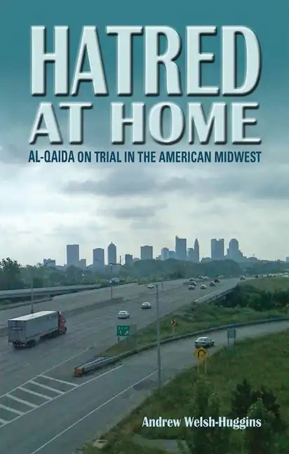 Hatred at Home: al-Qaida on Trial in the American Midwest - Hardcover