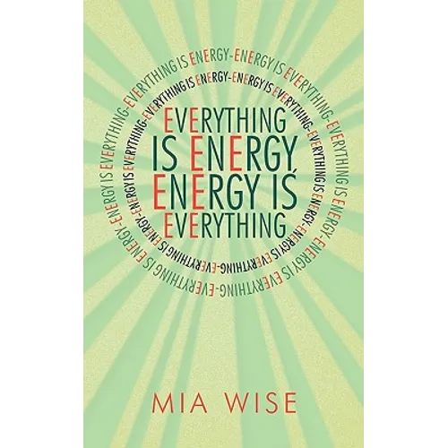 Everything Is Energy: Energy Is Everything - Paperback