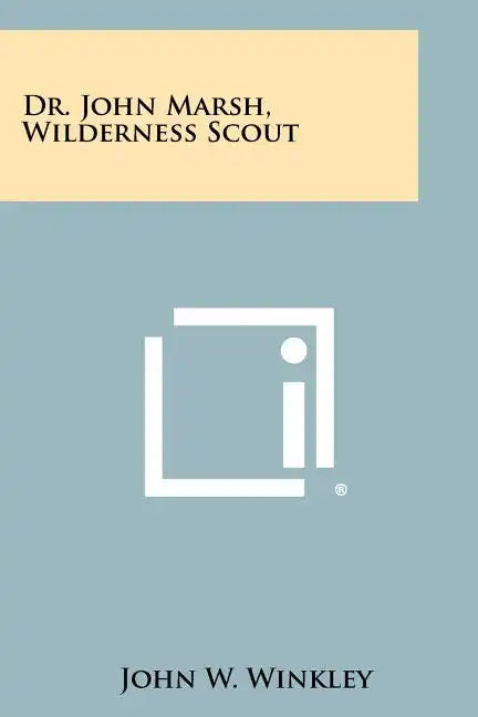Dr. John Marsh, Wilderness Scout - Paperback