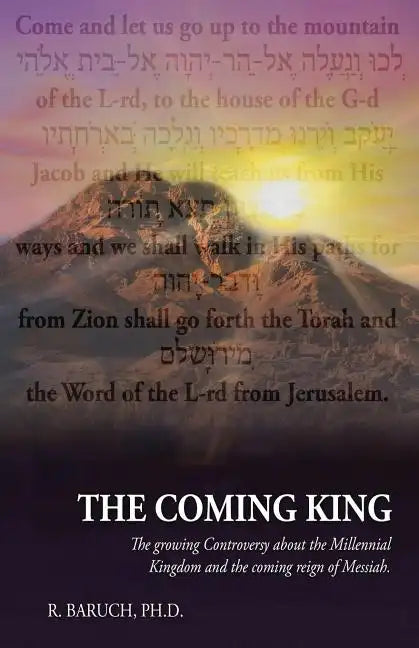 The Coming King: The Growing Controversy about the Millennial Kingdom and the Coming Reign of Messiah - Paperback