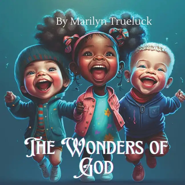 The Wonders of God: A Rhyming Christian Children Story Book for Little Ones - Paperback