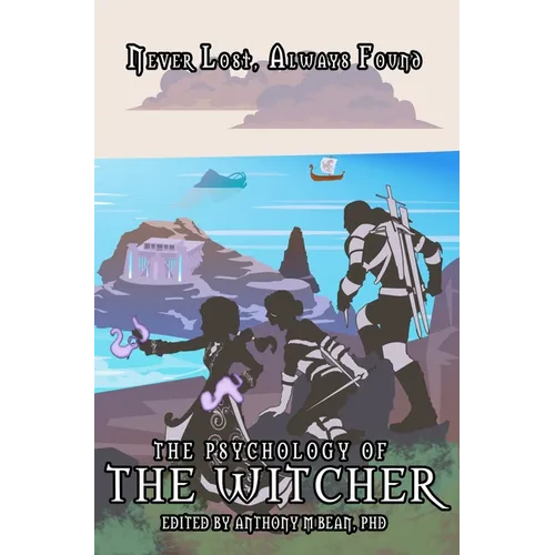 The Psychology of the Witcher: Never Lost, Always Found - Paperback