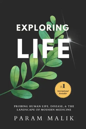 Exploring Life: Probing Human Life, Disease & The Landscape of Modern Medicine - Paperback