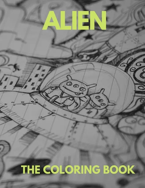 Alien the Coloring Book: The Coloring Book for all . - Paperback