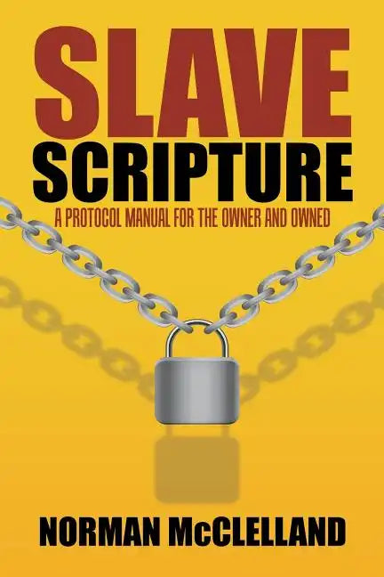 Slave Scripture: A Protocol Manual for the Owner and Owned - Paperback