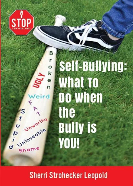 Self-Bullying: What to do when the bully is YOU! - Paperback