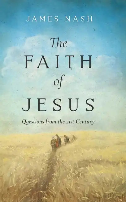 The Faith of Jesus: Questions from the 21st Century - Hardcover