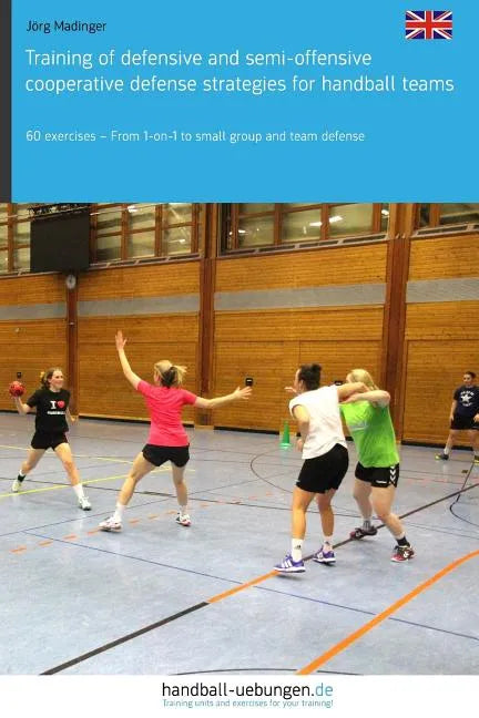 Training of defensive and semi-offensive cooperative defense strategies for handball teams: 60 exercises - From 1-on-1 to small group and team defense - Paperback