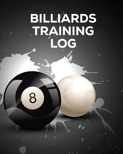 Billiards Training Log: Every Pool Player Pocket Billiards Practicing Pool Game Individual Sports - Paperback