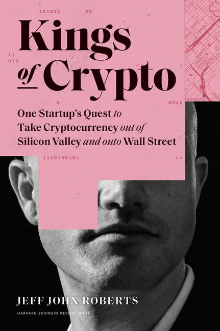 Kings of Crypto: One Startup's Quest to Take Cryptocurrency Out of Silicon Valley and Onto Wall Street - Hardcover